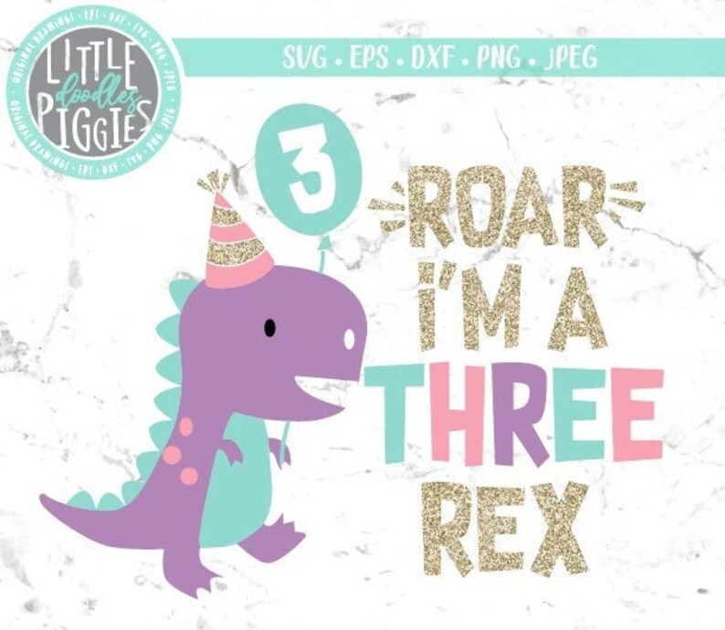 May include: Purple dinosaur holding a blue balloon with the number 3 on it. The text "Roar I'm a Three Rex" is in gold glitter letters with pink and blue accents.