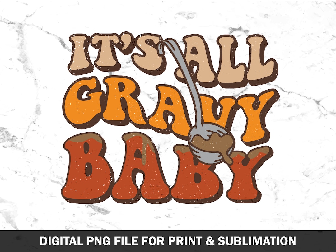 Its All Gravy Baby Png, Funny Retro Thanksgiving Png, Thanksgiving Sublimation, Retro Gravy