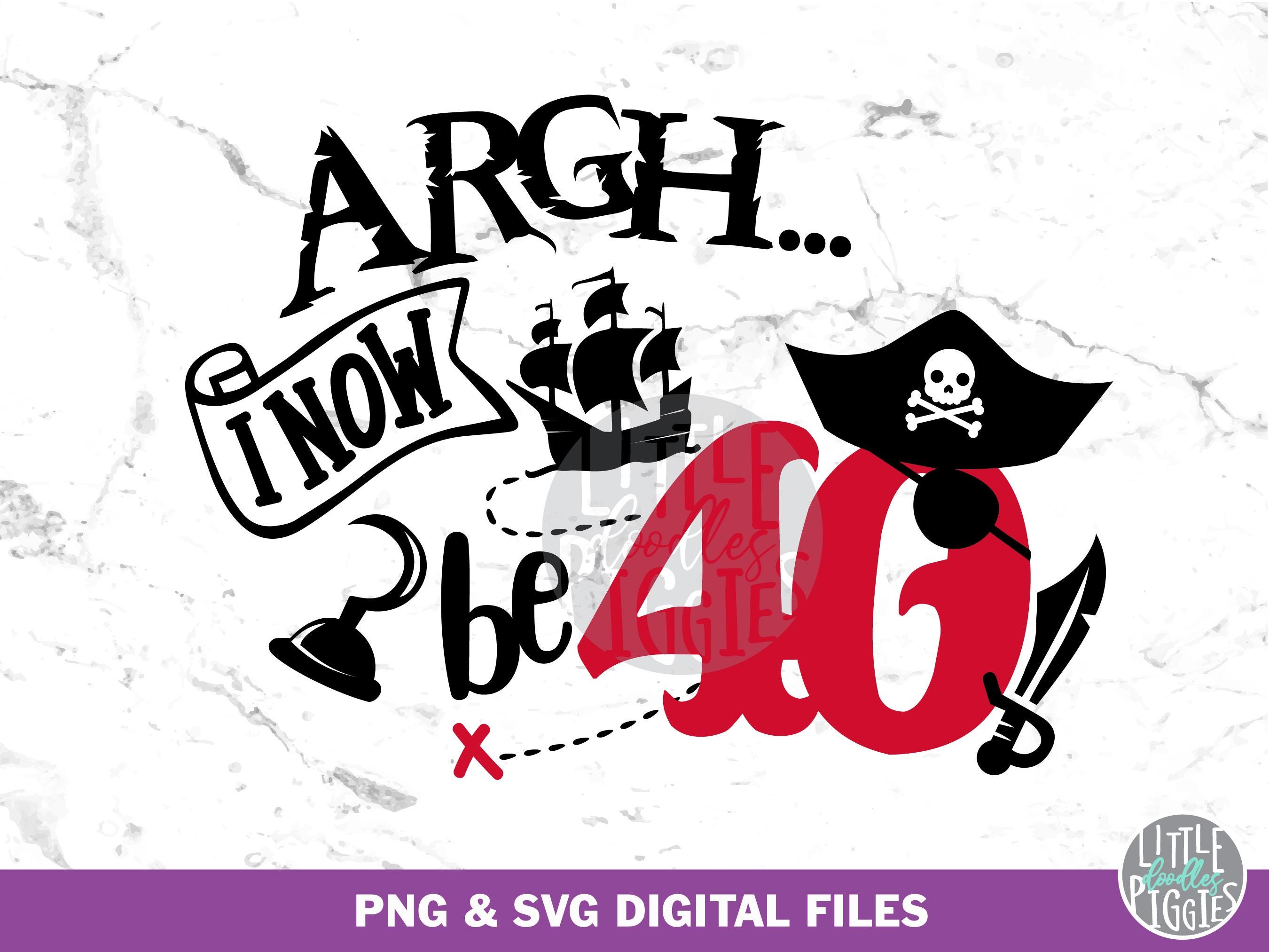 Pirate 40th Birthday SVG, PNG Cut file, I now be 40 png, Pirate 40 Print File