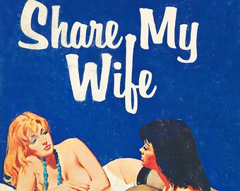 Share My Wife Vintage Erotic Pulp Poster Erotic Retro Pinup Art Print Lesbian Queer Swapping Pride LGBTQIA Swinging Sappho