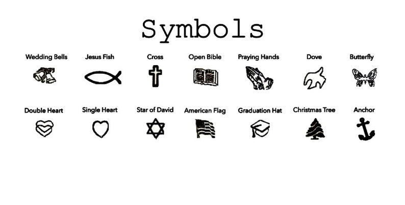 May include: Black and white line art symbols, including wedding bells, a Jesus fish, a cross, an open bible, praying hands, a dove, a butterfly, a double heart, a single heart, a Star of David, an American flag, a graduation cap, a Christmas tree, and an anchor.