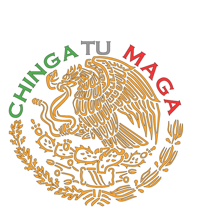 LAYERED SVG Chinga Tu MAGA Aguila escudo de Mexico | Etsy