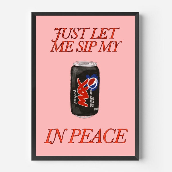 Just Let Me Drink My Pepsi Max in Peace Print – Illustrated by Weezy, Cola Print, kitchen art print, food art print, soda pop print