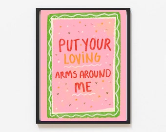 Put your loving arms around me PLyrics Print -  Illustrated by Weezy Print | House music | Techno music | Music Lyric Art