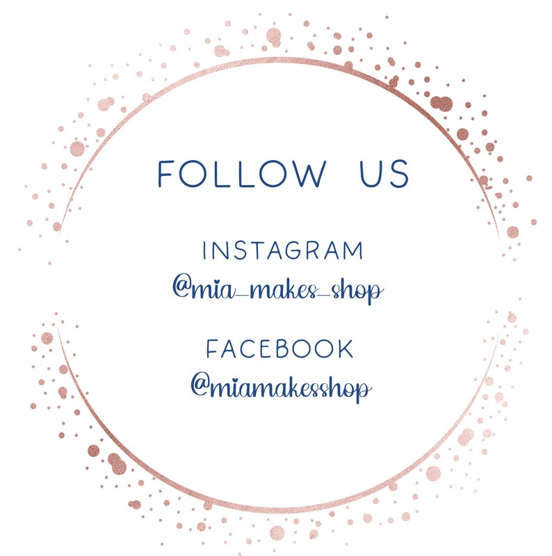 May include: White background with a rose gold circular design and navy blue text. The text reads "FOLLOW US" above Instagram and Facebook handles: @mia_makes_shop and @miamakeshop.