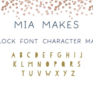 May include: A white background with the text "MIA MAKES" in navy blue, and "BLOCK FONT CHARACTER MAP" below it. Gold-colored block letters of the alphabet are displayed. Rose gold confetti dots are at the top.