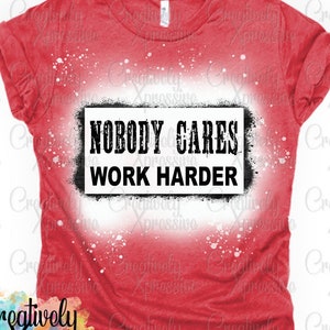 Nobody Cares Work Harder png, sublimation designs downloads, digital download, sublimation graphics, Hustle Harder, printable art, graphics