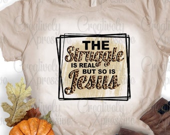 Jesus sublimation designs downloads, The Struggle is Real but so is Jesus png, Christian Leopard Jesus design, Christian clipart, Jesus png