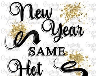 New Year Same Hot Mess Digital Design, Sublimation Download PNG, Heat Transfer,  New Year's Tshirt Design, gold splatter, New Year png
