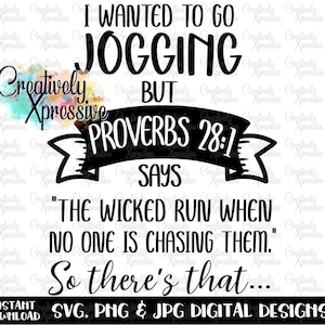 I Wanted to go Jogging BUT Proverbs 28:1 says "The wicked run when no one is chasing them" So there's that...svg, funny svg for T-shirt, Mug