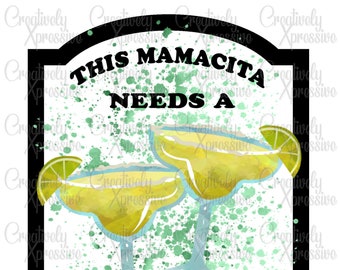 Mamacita Needs A Margarita png, Sublimation, Margarita clipart, Mamacita png, Need A Margarita PNG, Day Drinking png, Cinco deMayo PNG,
