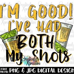 I&#39;m Good I&#39;ve Had Both My Shots, Cheers, Drinking, Glass Ice Alcohol JPG, Adult Humor, Shot Glasses, Funny Saying, Drinking Shots, Freedom