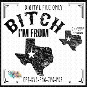 Könnte beinhalten: Ein digitales Dateidesign mit dem Text "BITCH I'M FROM" über einer verwitterten Umrisslinie des Bundesstaates Texas mit einem Stern. Enthält ein Taschen-Design. Dateiformate: EPS, SVG, PNG, JPG und PDF.