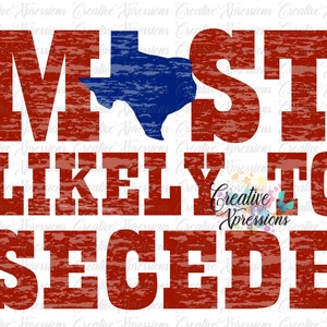 Puede incluir: Un diseño gráfico rojo y azul desgastado con el texto "MOST LIKELY TO SECEDE" y un contorno del estado de Texas en azul.