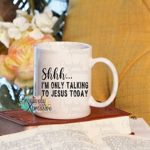 Shh... I'm Only Talking to Jesus Today, Prayer Life png, Meditation png, Digital Download, Christian Graphic Tee, Prayer grahics