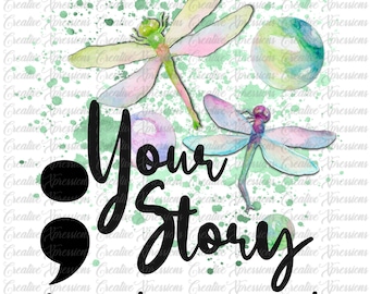 Your Story is Not Over Yet, Dragonflies, Suicide Awareness Sublimation, Printable Design, Instant Download, Sublimation, Printable PNG, Stay
