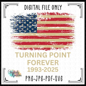 May include: Digital file featuring a distressed American flag design with red and white stripes and a blue field of stars. Text includes "TURNING POINT FOREVER 1993-2025" and file type options.