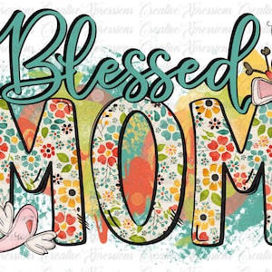 Blessed Mom Png, Mom PNG Files For Sublimation Printing, Family, Mom Clipart, Mom Life, Poppy Floral Mom Png, Instant Download, Mothers Day