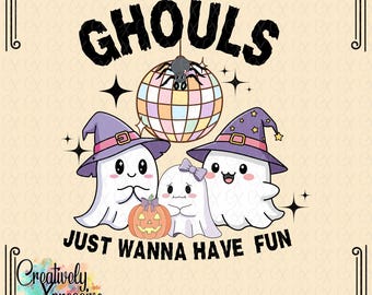Ghouls Just Wanna Have Fun png, Retro Disco Halloween png, Cute Ghosts Halloween Design, Lets Go Ghouls Design, Spooky Sublimation Design