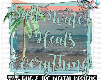 Salt Water Heals Everything PNG: Beach Life Sublimation Design (Digital Download)