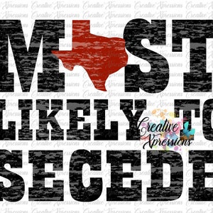 Puede incluir: Un diseño gráfico en blanco y negro desgastado con el texto "MOST LIKELY TO SECEDE" y una silueta roja del estado de Texas.