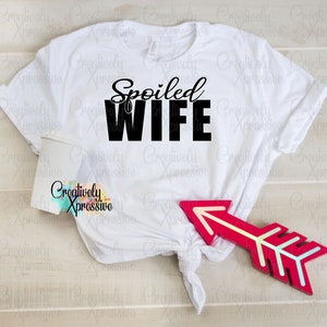 Spoiled Wife PNG, Spoiled Life Life Sublimation Design Download, Wife Life, Wifey, Honeymoon, Bride, Funny Wife, Wedding