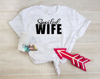 Spoiled Wife PNG, Spoiled Life Life Sublimation Design Download, Wife Life, Wifey, Honeymoon, Bride, Funny Wife, Wedding png, Spoiled Life