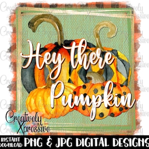 May include: A digital illustration of pumpkins with the text "Hey there Pumpkin" in a watercolor style. The pumpkins are orange, black, and white with polka dots. The background is a green and brown plaid pattern.