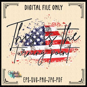 Puede incluir: Archivo digital con diseño de bandera estadounidense y texto "This is the turning point" en cursiva. Formatos de archivo: EPS, SVG, PNG, JPG y PDF. Con borde decorativo.