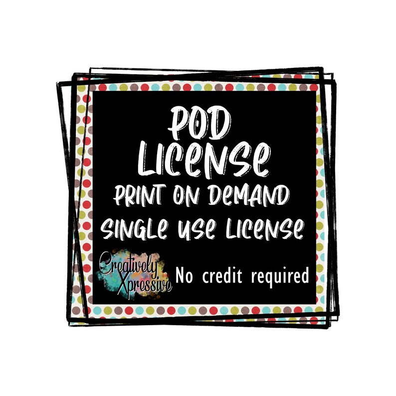 POD License One License per Graphic Extended License to Sell Etsy