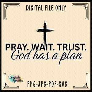 Pray Wait Trust png, Pray Png, Digital Downloads Svg, Design Files Faith Svg, Christian Faith design, Religious Png, Trust In God, Farmhouse