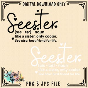 以下が含まれることがあります： 「Seester」という言葉が筆記体で書かれたデジタルダウンロードグラフィック。定義は「姉妹のように、ただもっとクール」。デザインにはハートと装飾的なボーダーが含まれており、PNGとJPGファイルで利用できます。