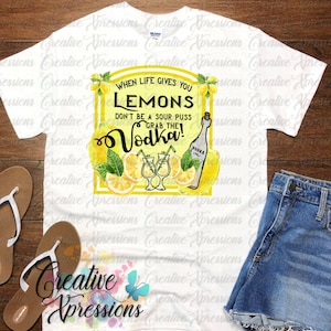 When Life Gives you Lemons grab the Vodka PNG, Sour Puss lemon, print file, Sublimation Download, Lemons, Day Drinking, Lemonade Tumblers
