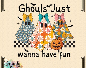 Ghouls Just Wanna Have Fun png, Retro Flower Halloween png, Cute Ghosts Halloween Design, Lets Go Ghouls Design, Spooky Sublimation Design