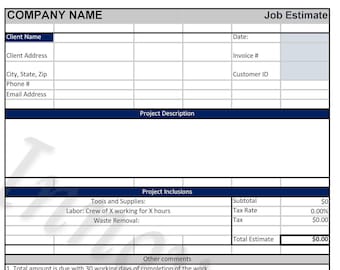 May include: A job estimate form with sections for client information, project description, project inclusions, other comments, and a note section. The form includes fields for client name, address, phone number, email address, date, invoice number, customer ID, subtotal, tax rate, tax, and total estimate. The form also includes a note section with contact information for questions about pricing.