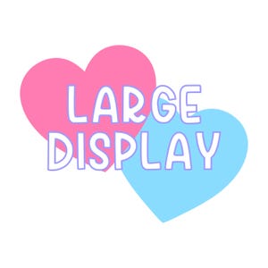 May include: Pink and blue heart-shaped graphic with the text "LARGE DISPLAY" in white.