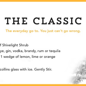 May include: A recipe card for a classic cocktail called "The Classic" using Shivelight Shrub. The recipe calls for 1 ounce of any flavor of Shivelight Shrub, 1.5 ounces of whiskey, rye, gin, vodka, brandy, rum or tequila, 4 ounces of soda water, and 1 wedge of lemon, lime or orange. The recipe instructs to build the cocktail in a collins glass with ice and gently stir.