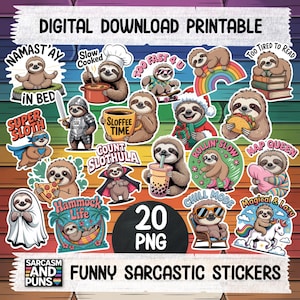 May include: A collection of 20 PNG digital download printable funny sarcastic stickers featuring cartoon sloths in various poses and scenarios. The stickers include phrases like "Namast'ay in Bed", "Sloffee Time", and "Chill Mode".