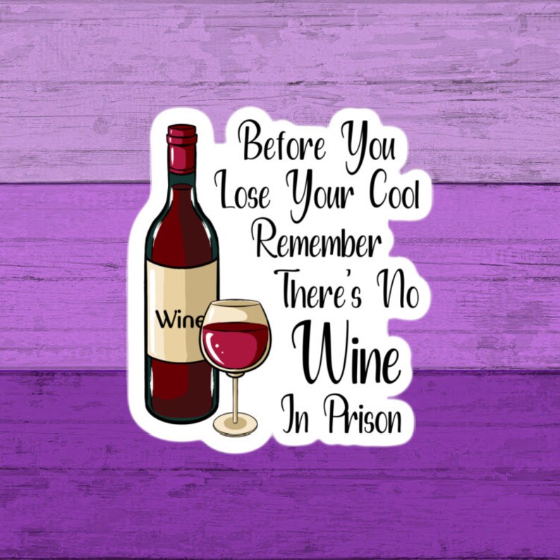 Before You Lose Your Cool Remember There is No Wine in Prison Etsy