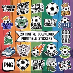 May include: A collection of 20 digital download printable stickers with soccer-themed designs. The stickers feature soccer balls, text like "Soccer Lover," "Goal Digger," and "Let's Kick Some Balls," and other graphics on a rainbow background.