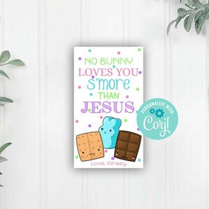 Easter S&#39;mores Gift Tag, Editable Favor Tags, Corjl Editable Template, No Bunny Loves You S&#39;more Than Jesus, Instant Download Printable