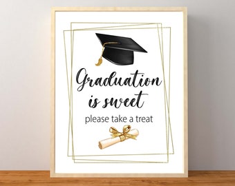 May include: A printable sign with a gold frame and black text that says "Graduation is sweet, please take a treat". The sign also features a black graduation cap and a gold diploma with a gold ribbon.