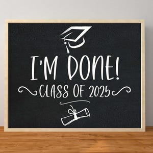 I&#39;m Done Graduation Sign, Graduation 2025 Sign, Last Day of School Graduation Sign, 2025 Graduation Decorations, Instant Download Printable