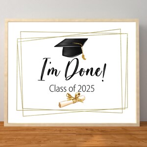 I&#39;m Done Graduation Sign, Graduation 2025 Sign, 2025 Graduation Decorations, Last Day of School Graduation Sign, Instant Download Printable