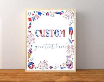 May include: A white printable sign with a red, white, and blue border of fireworks, stars, hearts, and candy. The text "CUSTOM your text here!" is in the center of the sign.