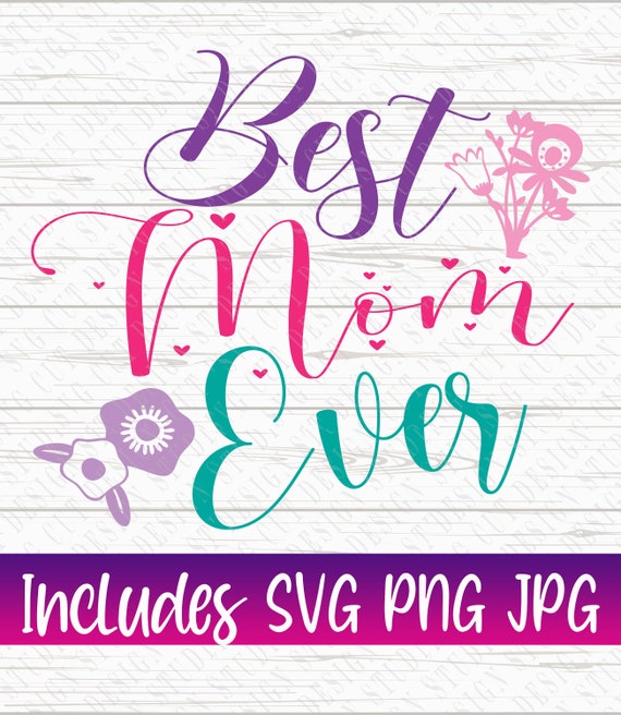 Download SVG Mother's Day Design Best Mom Ever for Cricut & | Etsy
