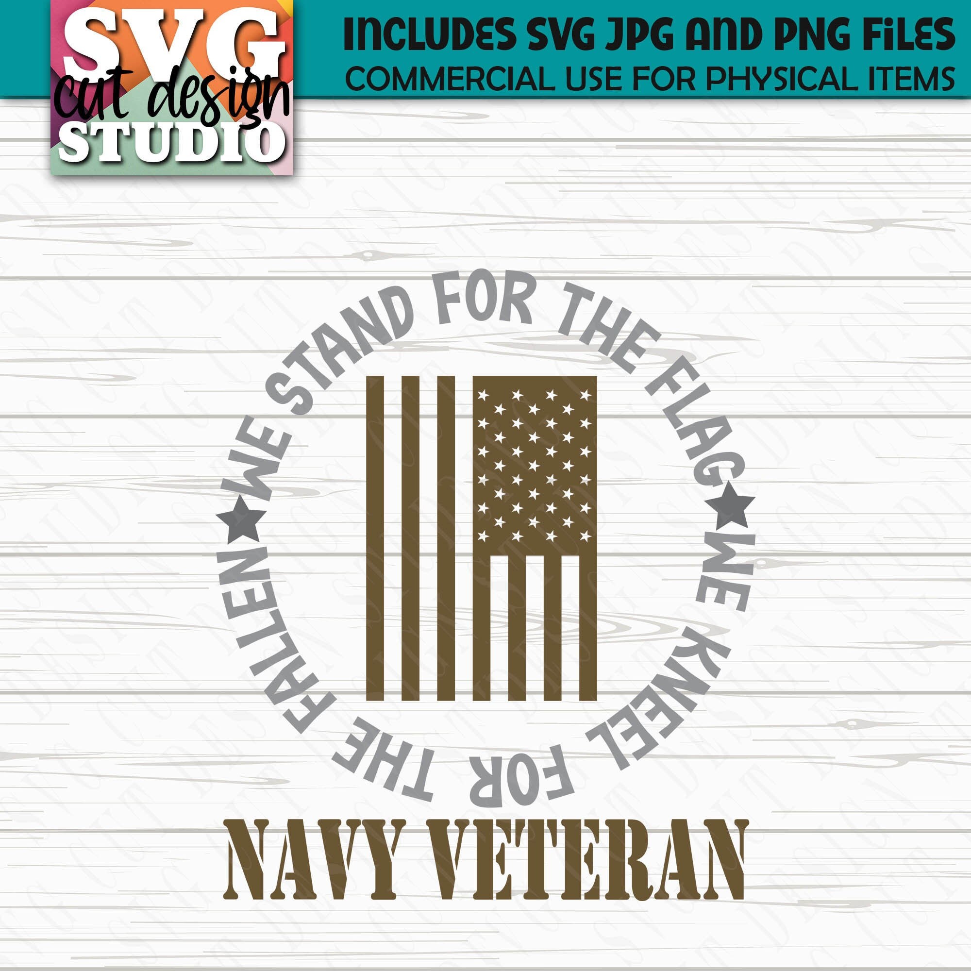 Download SVG Navy Veteran Saying Stand for the Flag Kneel for the ...