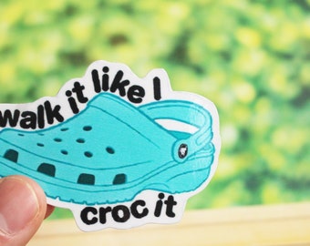 walk it like i croc it