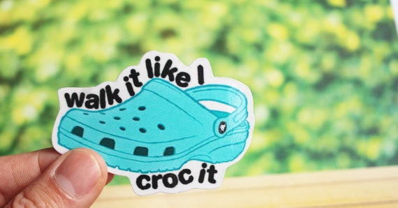 walk it like i croc it sticker