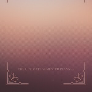 The Ultimate Semester Planner (PDF and Printable)